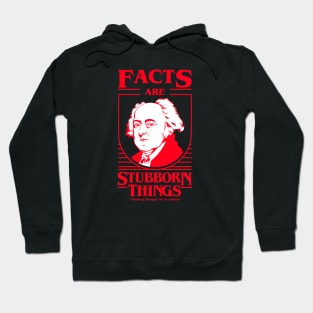 Facts Are Stubborn Things - John Adams Hoodie